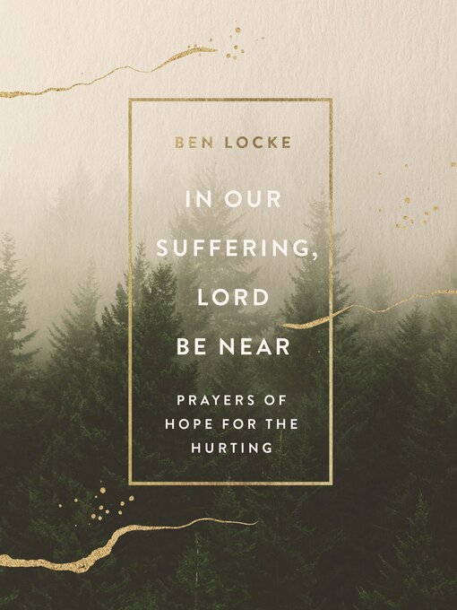 Title details for In Our Suffering, Lord Be Near by Ben Locke - Available